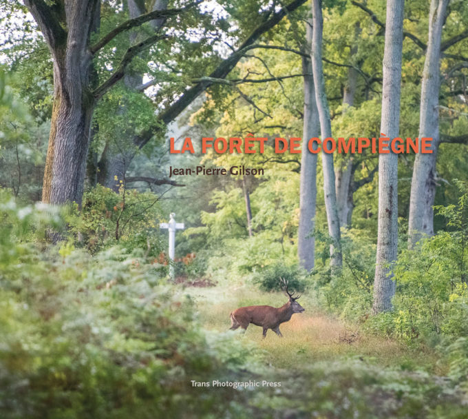 LA FORÊT DE COMPIÈGNE de Jean-Pierre Gilson [derniers exemplaires,… signés !]