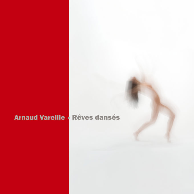RÊVES DANSÉS d'Arnaud Vareille