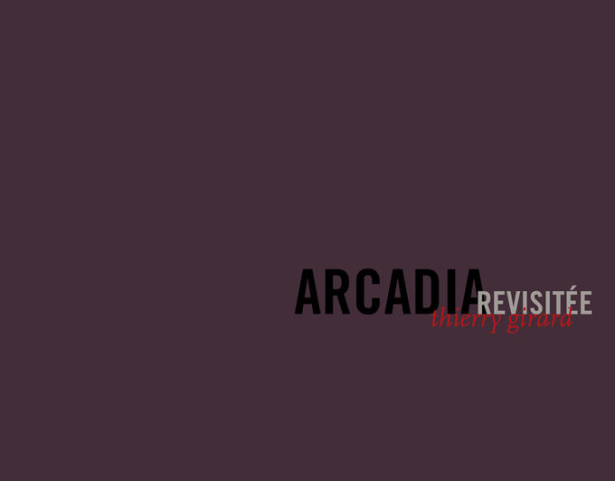 ARCADIA REVISITÉE de Thierry Girard